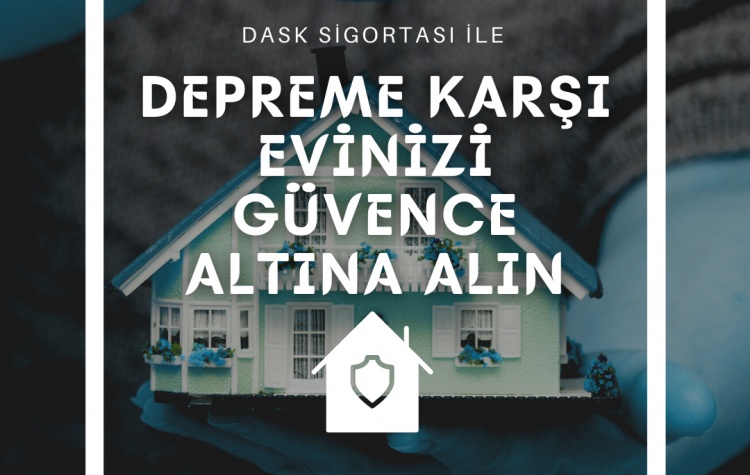 Dask ile depreme karşı güvendesiniz