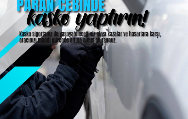 Kasko var ise rahat uyursun