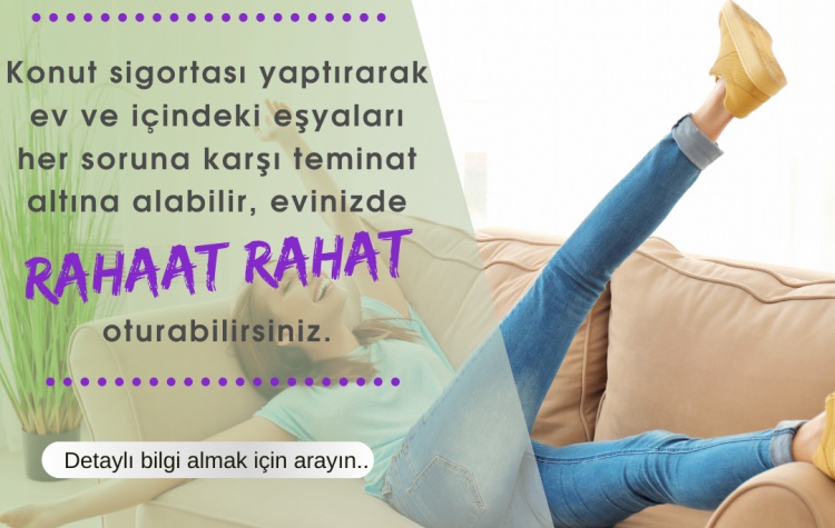 Konut sigortası ile kafanız rahat 